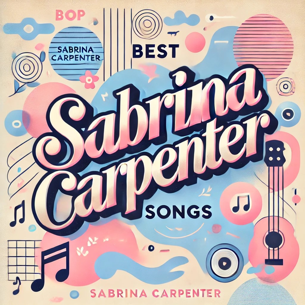 Best Sabrina Carpenter Songs