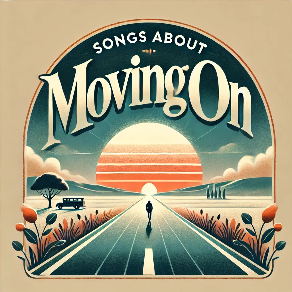 Songs About Moving On