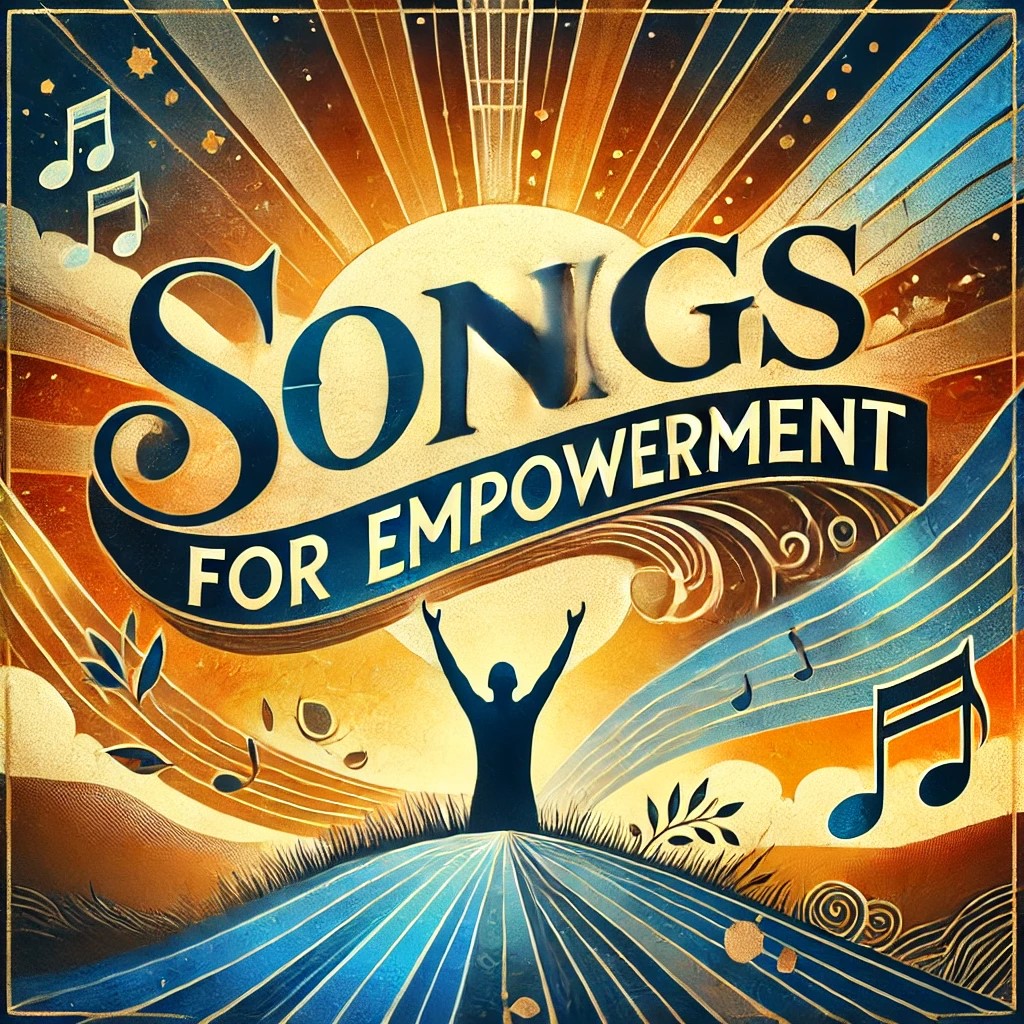 Songs For Empowerment