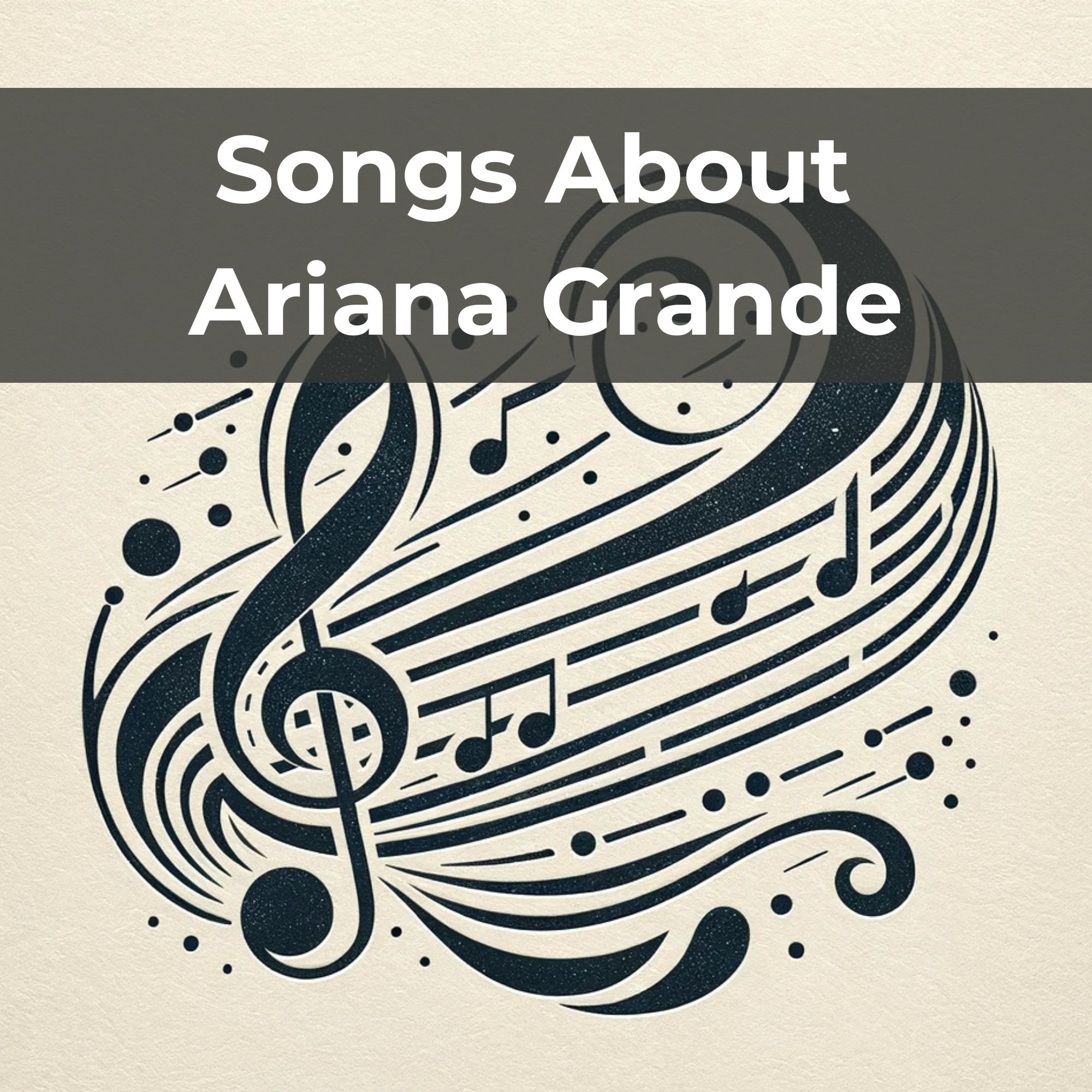 Songs About Ariana Grande